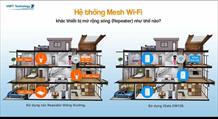 MESH WIFI VNPT Tech: Thiết bị Wifi cung cấp diện rộng cho người sử dụng